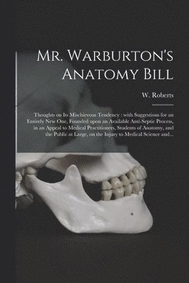 Mr. Warburton's Anatomy Bill