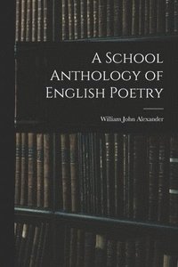 bokomslag A School Anthology of English Poetry