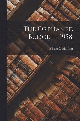 The Orphaned Budget - 1958. 1