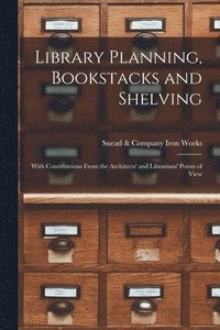 bokomslag Library Planning, Bookstacks and Shelving [microform]