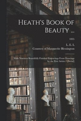 Heath's Book of Beauty ... 1