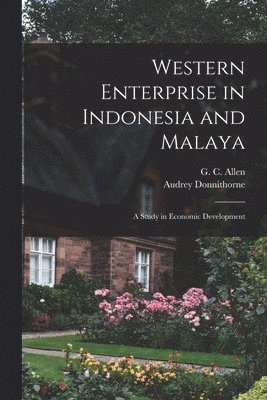 Western Enterprise in Indonesia and Malaya; a Study in Economic Development 1