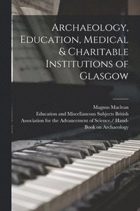 bokomslag Archaeology, Education, Medical & Charitable Institutions of Glasgow