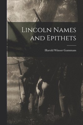 Lincoln Names and Epithets 1