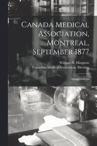 bokomslag Canada Medical Association, Montreal, September 1877 [microform]