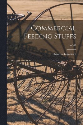 Commercial Feeding Stuffs: Report on Inspection /; no.598 1