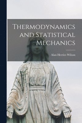 Thermodynamics and Statistical Mechanics 1