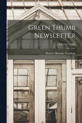 Green Thumb Newsletter; v.5-6 (1967-1968) 1