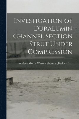 bokomslag Investigation of Duralumin Channel Section Strut Under Compression