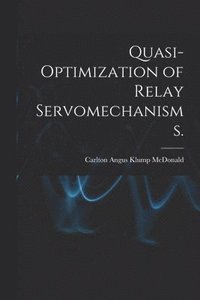 bokomslag Quasi-optimization of Relay Servomechanisms.