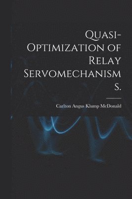 Quasi-optimization of Relay Servomechanisms. 1