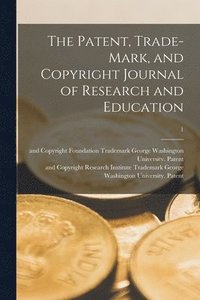 bokomslag The Patent, Trade-mark, and Copyright Journal of Research and Education; 1
