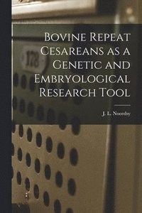 bokomslag Bovine Repeat Cesareans as a Genetic and Embryological Research Tool