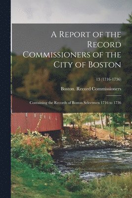 Report Of The Record Commissioners Of The City Of Boston 1