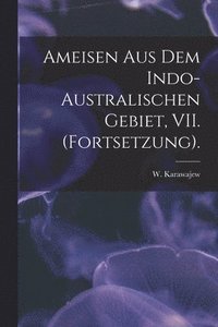 bokomslag Ameisen Aus Dem Indo-Australischen Gebiet, VII. (Fortsetzung).