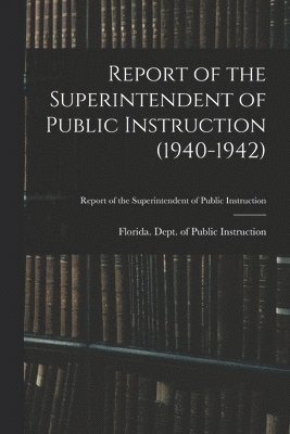 bokomslag Report of the Superintendent of Public Instruction (1940-1942)