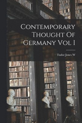 bokomslag Contemporary Thought Of Germany Vol I