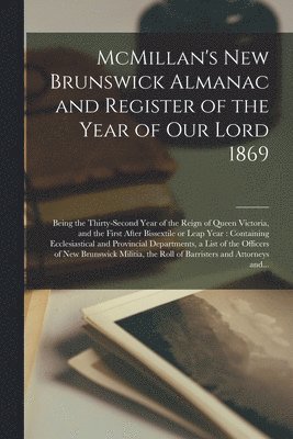 bokomslag McMillan's New Brunswick Almanac and Register of the Year of Our Lord 1869 [microform]