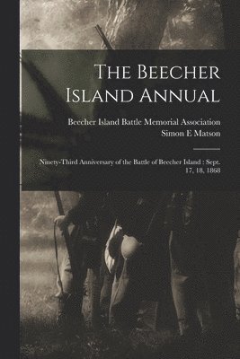 The Beecher Island Annual: Ninety-third Anniversary of the Battle of Beecher Island: Sept. 17, 18, 1868 1