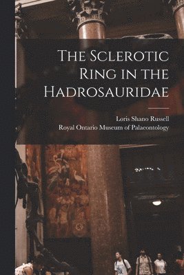 bokomslag The Sclerotic Ring in the Hadrosauridae