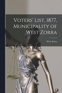 bokomslag Voters' List, 1877, Municipality of West Zorra [microform]