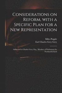 bokomslag Considerations on Reform, With a Specific Plan for a New Representation