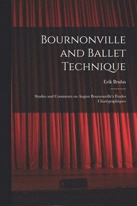 bokomslag Bournonville and Ballet Technique; Studies and Comments on August Bournonville's Études Chorégraphiques