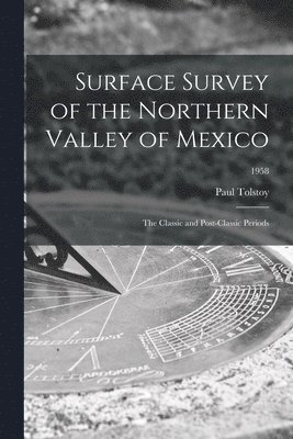 bokomslag Surface Survey of the Northern Valley of Mexico: the Classic and Post-classic Periods; 1958