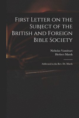 Nicholas 1766-1851 Vansittart, Nicholas Vansittart, Herbert  Address to Marsh - First Letter on the Subject of the British and Foreign Bible Society, Häftad