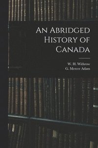 bokomslag An Abridged History of Canada [microform]