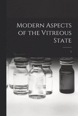 Modern Aspects of the Vitreous State; 1 1