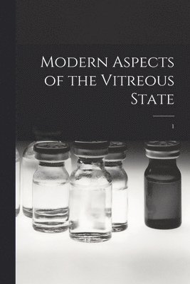 Modern Aspects of the Vitreous State; 1