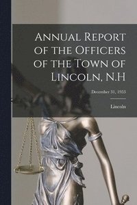 bokomslag Annual Report of the Officers of the Town of Lincoln, N.H; December 31, 1953