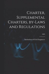 bokomslag Charter, Supplemental Charters, By-laws and Regulations; 1883