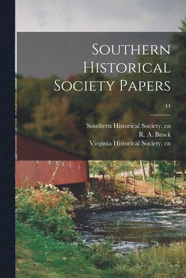Southern Historical Society Papers; 44 1