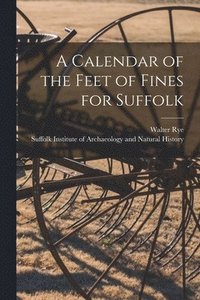 bokomslag A Calendar of the Feet of Fines for Suffolk