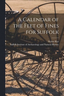 Calendar of the Feet of Fines for Suffolk