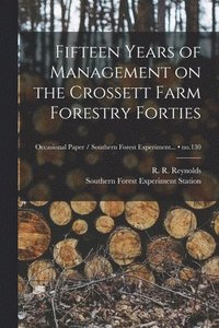 bokomslag Fifteen Years of Management on the Crossett Farm Forestry Forties; no.130