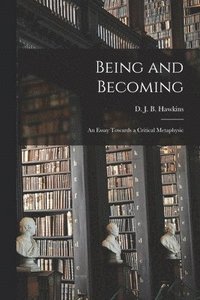 bokomslag Being and Becoming; an Essay Towards a Critical Metaphysic