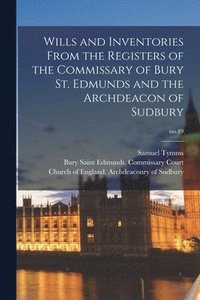 bokomslag Wills and Inventories From the Registers of the Commissary of Bury St. Edmunds and the Archdeacon of Sudbury; no.49