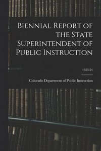 bokomslag Biennial Report of the State Superintendent of Public Instruction; 1923-24