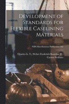 Development of Standards for Flexible Caselining Materials; NBS Miscellaneous Publication 182 1