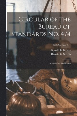 Donald B. Brooks, Ronald E. Streets, Donald B Brooks, Ronald E Streets - Circular of the Bureau of Standards No. 474: Automotive Antifreezes; NBS Circular 474, Häftad
