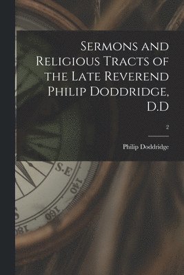 bokomslag Sermons and Religious Tracts of the Late Reverend Philip Doddridge, D.D; 2