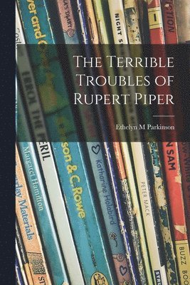 bokomslag The Terrible Troubles of Rupert Piper