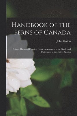 Handbook of the Ferns of Canada [microform] 1