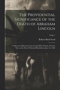 bokomslag The Providential Significance of the Death of Abraham Lincoln