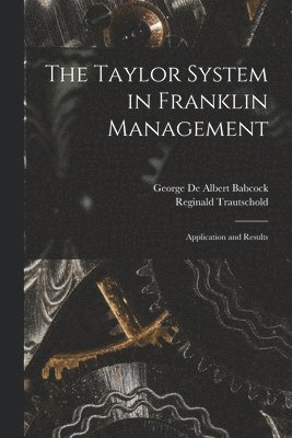 bokomslag The Taylor System in Franklin Management [microform]