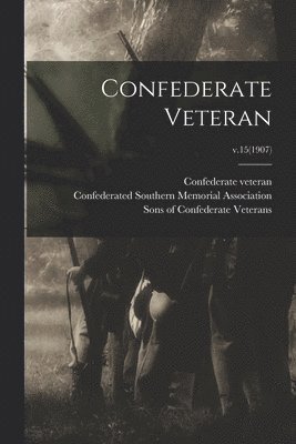 Confederate Veteran; v.15(1907) 1