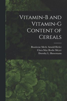 Vitamin-B and Vitamin-G Content of Cereals, Häftad